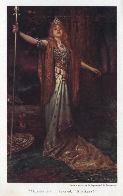 "Ah, mein Gott!" he cried, "It is Kaya!"