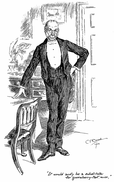 “It would ’ardly be a substitute for gooseberry-tart, miss.” “It would ’ardly be a substitute for gooseberry-tart, miss.”