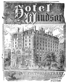 Hotel Windsor  VICTORIA STREET, WESTMINSTER, S.W.  J. R. Cleave & C^o. Proprietors.
