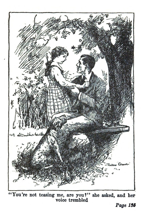 "You're not teasing me, are you?" she asked, and her voice trembled.