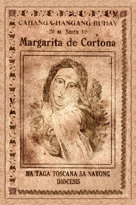 CAHANGA-HANGANG BUHAY
ni Santa
Margarita de Cortona
NA TAGA TOSCANA SA NAYONG DIOCESIS