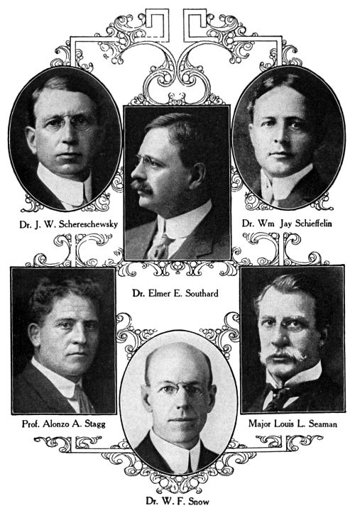 Dr. J.&nbsp;W. Schereschewsky,
Dr. Wm. Jay Schieffelin,
Dr. Elmer E. Southard,
Prof. Alonzo A. Stagg,
Major Louis L. Seaman,
Dr. W.&nbsp;F. Snow
