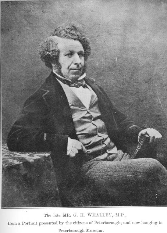 The late MR. G. H. WHALLEY, M.P., from a Portrait presented by
the citizens of Peterborough, and now hanging in Peterborough Museum