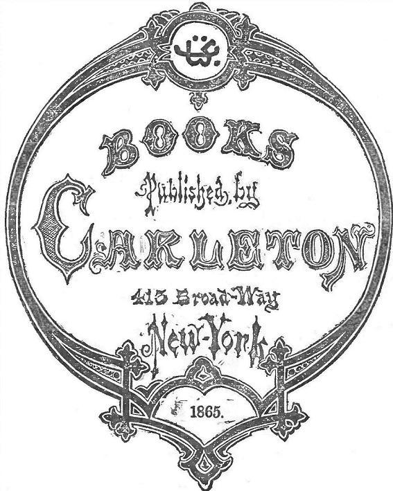 BOOKS Published by Carleton
413 Broad-Way New-York 1865.
