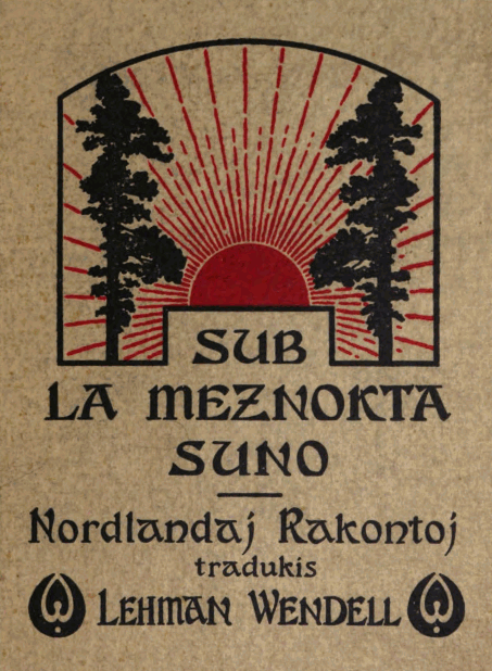 SUB LA MEZNOKTA SUNO&mdash;Nordlandaj Rakontoj tradukis Lehman Wendell