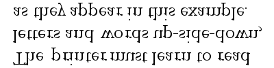 The printer must learn to read letters
and words up-side-down, as they appear in this example. (Text inverted)