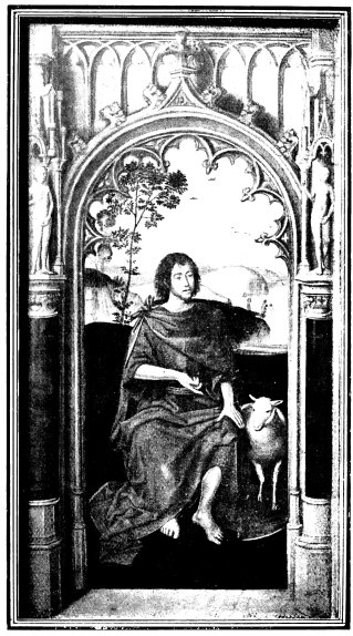 ST. JOHN THE BAPTIST

From Memlinc’s ‘Adoration of the Magi’ in St. John’s Hospital,
Bruges