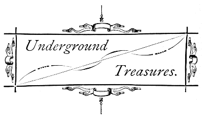 Underground
Treasures.