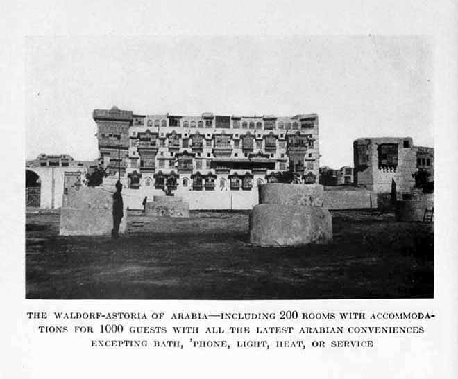 Photograph: THE WALDORF-ASTORIA OF ARABIA—INCLUDING 200 ROOMS WITH
  ACCOMMODATIONS FOR 1000 GUESTS WITH ALL THE LATEST ARABIAN CONVENIENCES
  EXCEPTING BATH, ’PHONE,  LIGHT, HEAT, OR SERVICE